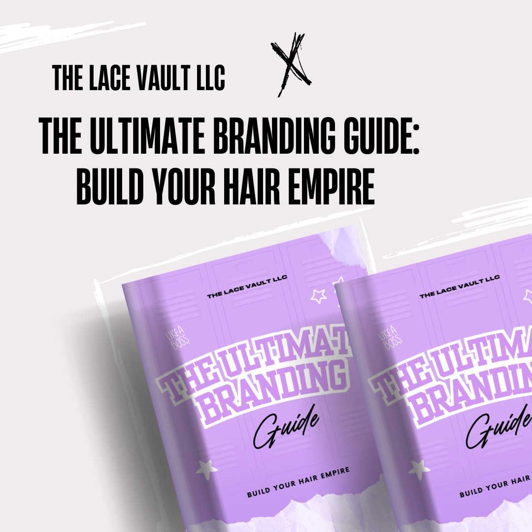 The Ultimate Branding Guide: Build Your Hair Empire